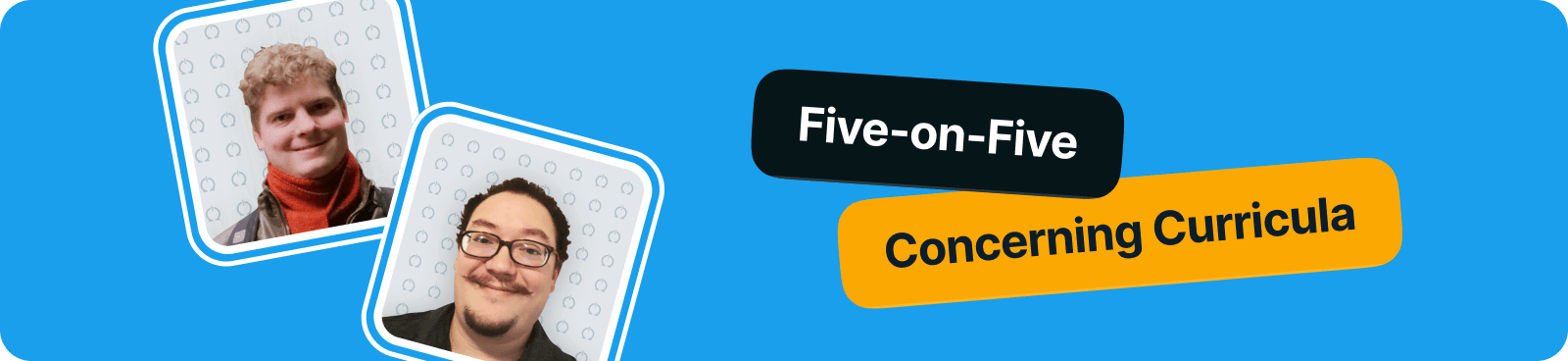 Five-on-Five Concerning Curricula